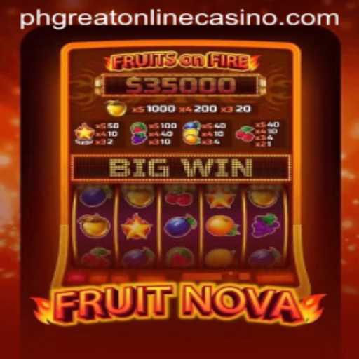 Exploring the Exciting Universe of FruitNova at PHGreat Online Casino