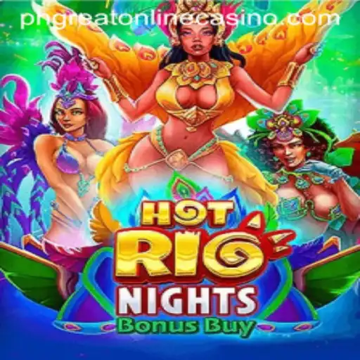 Experience the Thrill of HotRioNightsBonusBuy at PHGreat Online Casino