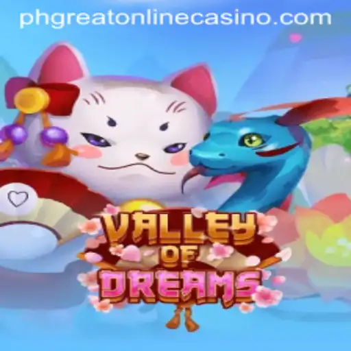 Discover the Exciting World of ValleyofDreams at phgreat Online Casino